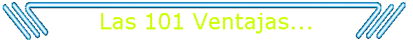 Las 101 Ventajas...
