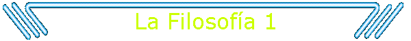 La Filosof�a 1