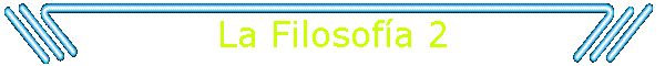 La Filosof�a 2