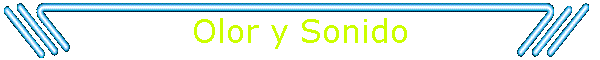 Olor y Sonido